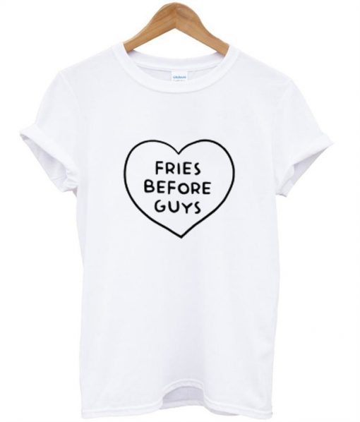 fries before guys t shirt