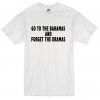 go to bahamas and forget the dramas t-shirt