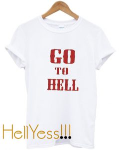 go to hell t shirt