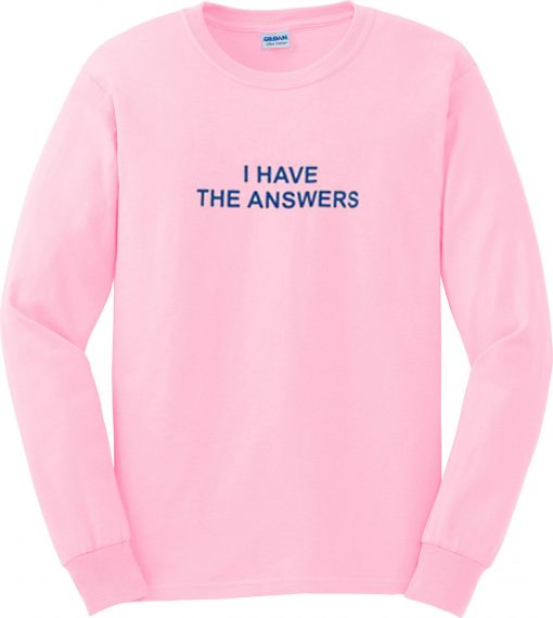 i have the answers sweatshirt