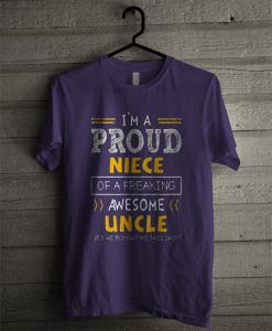 i'm a proud niece of a freaking awesome uncle t-shirt