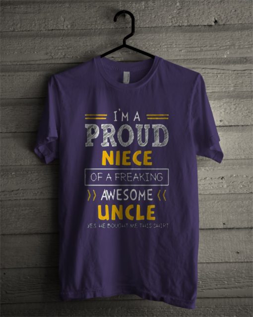 i'm a proud niece of a freaking awesome uncle t-shirt
