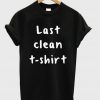 last clean t shirt