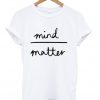 mind matter t shirt