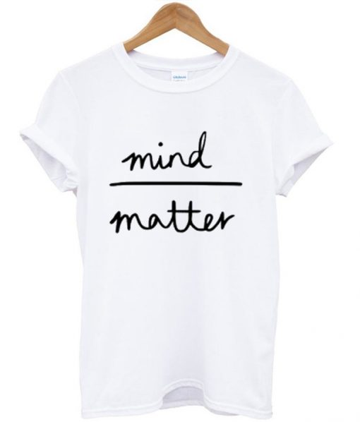 mind matter t shirt