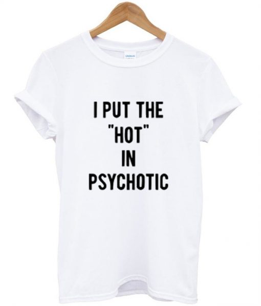 psychotic t shirt