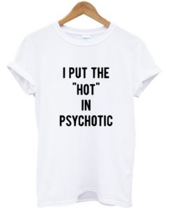 psychotic t shirt