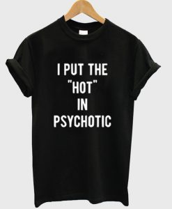 psychotic t shirt