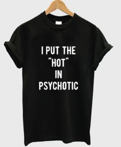 psychotic t shirt