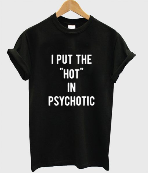 psychotic t shirt