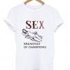 sex breakfast of champions T-Shirt