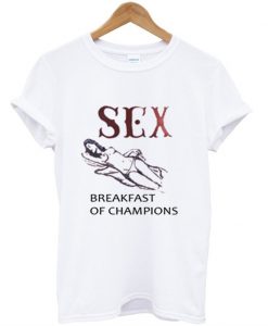 sex breakfast of champions T-Shirt