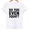 squat t shirt