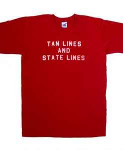 tan lines and state lines tshirt