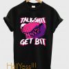 ATW - Talk Shit Get Bit T-Shirt