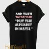 And Then Satan Said Put The Alphabet In Math T Shirt