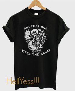 Another One Bites The Crust T Shirt