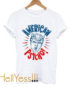 Anti Trump American Psycho T shirta