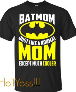 Bat Man Batmom Just Like A Normal Mom Cooler T-Shirt