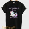 Be A Unicorn Woman’s T-Shirt