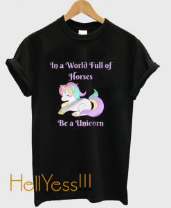 Be A Unicorn Woman’s T-Shirt