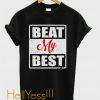 Beat My Best Unisex T-Shirt