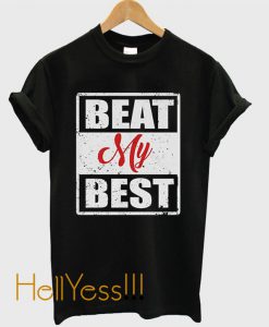 Beat My Best Unisex T-Shirt