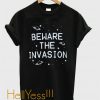 Beware The Invasion Aliens T-shirt