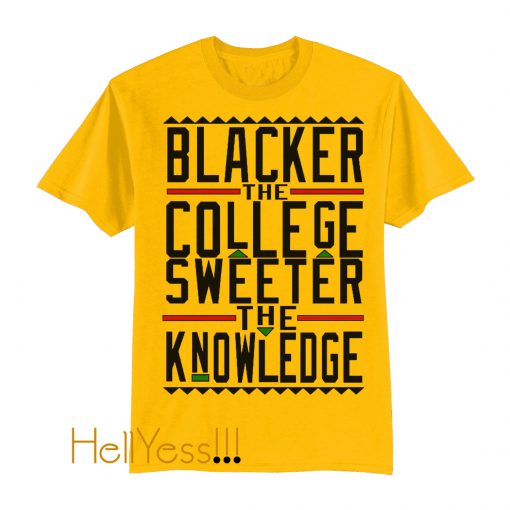 Blacker The College Sweeter The Knowledge T-Shirt