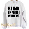 Blink If You Want Me Crewneck Sweatshirt