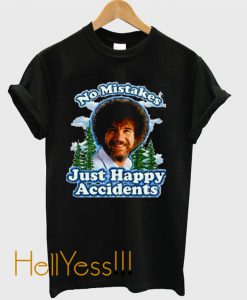 Bob Ross No Mistakes Just Happy Accidents T-Shirt