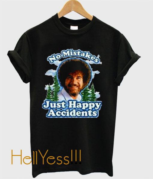 Bob Ross No Mistakes Just Happy Accidents T-Shirt