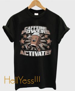 Caffeine Powers Activate T-Shirt