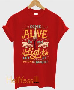 Come Alive T-Shirt