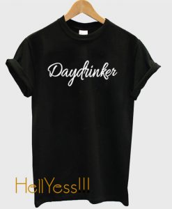 Daydrinker T Shirt