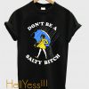 Don’t Be A Salty Bitch T-Shirt