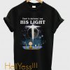 Event In Darkness I See His Light T-Shirt