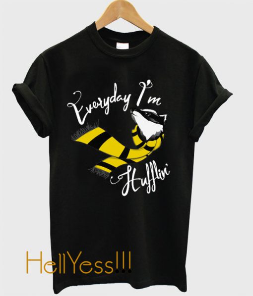 Everyday I'm Hufflin' T-Shirt