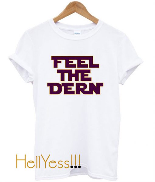 Feel The Dern T Shirt