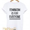 Feminism is for Everyone T Shirt