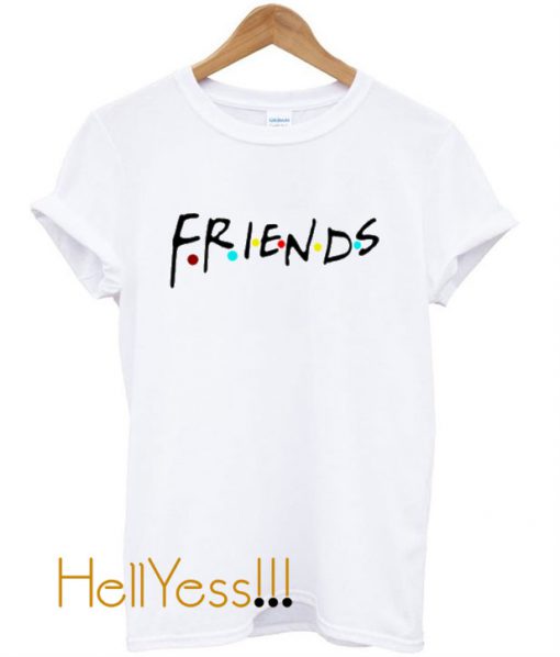 Friends Quote T Shirt