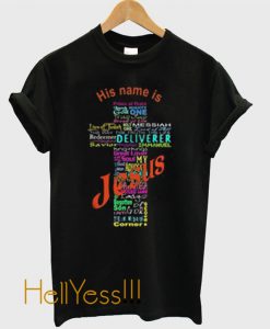 His name is Jesus t shirt