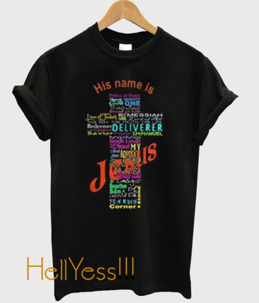 His name is Jesus t shirt