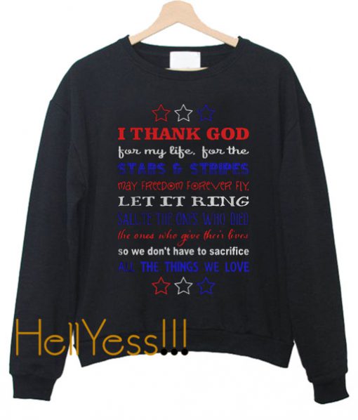 I thank God for my life for the stars and stripes Sweatshirt