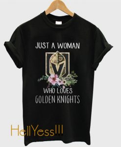 Just a woman who loves Vegas Golden Knights T shirt