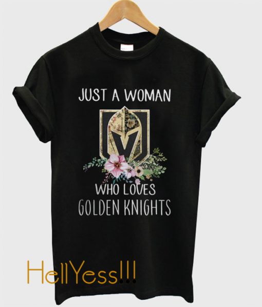 Just a woman who loves Vegas Golden Knights T shirt