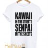Kawaii In The Streets, Senpai In The Sheets T Shirt