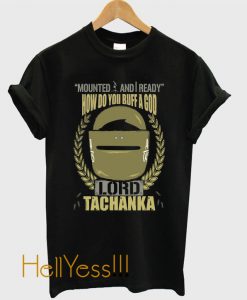 Lord Tachanka T-Shirt