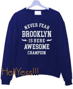 Never Fear Brooklyn Sweatshirt