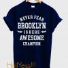 Never Fear Brooklyn T Shirt